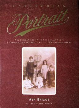 The cover of A Victorian Portrait displays an example of studio photography by Asa Briggs.