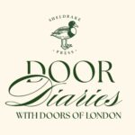 An elegant graphic features dark green text reading Door Diaries with ‘Doors of London’ and the Sheldrake Press logo on a cream-coloured background with a green rectangular frame.