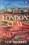 The front cover of Tom Chivers’ book ‘London Clay’ is a red-brown illustration of the little-known seams and strata beneath the surface of the city.