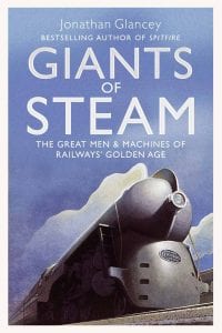 On the front cover of the book Giants of Steam by Jonathan Glancey a streamlined Class J3a Hudson locomotive races down the tracks, billowing white smoke against a blue sky. 
